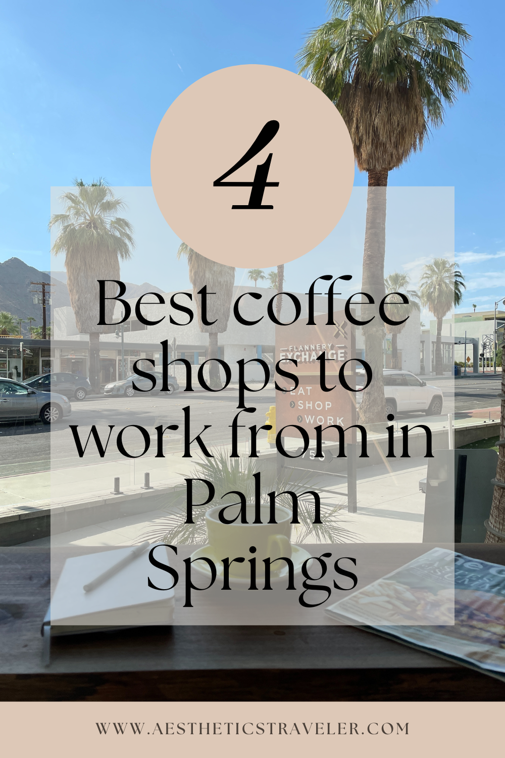 The Best Coffee Shops To Work From In Palm Springs, CA | www.aestheticstraveler.com Travel & Design Editorial
